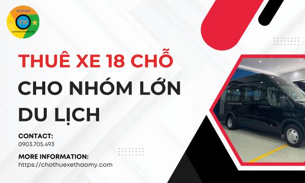 Thuê xe 18 chỗ cho nhóm lớn du lịch