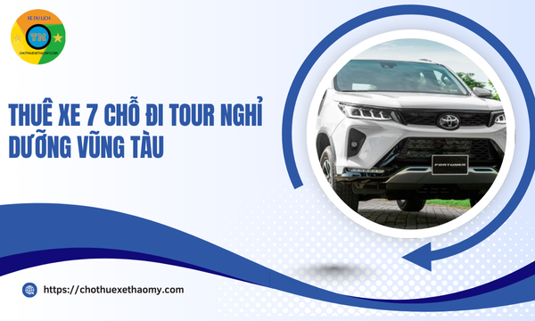 Thuê xe 7 chỗ đi tour nghỉ dưỡng Vũng Tàu