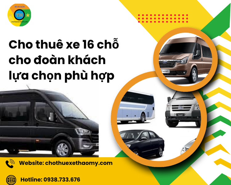 Cho thuê xe 16 chỗ cho đoàn khách lựa chọn phù hợp – Giải pháp tối ưu cho mọi hành trình