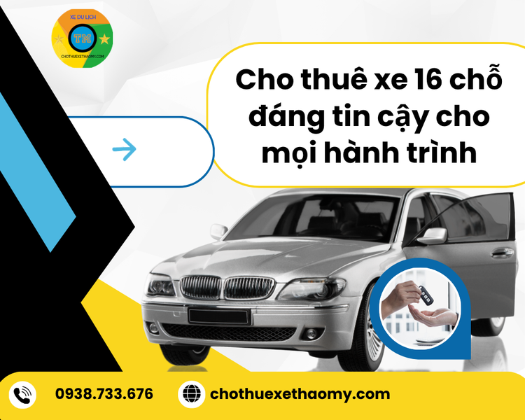 Cho Thuê Xe 16 Chỗ Đáng Tin Cậy Cho Mọi Hành Trình