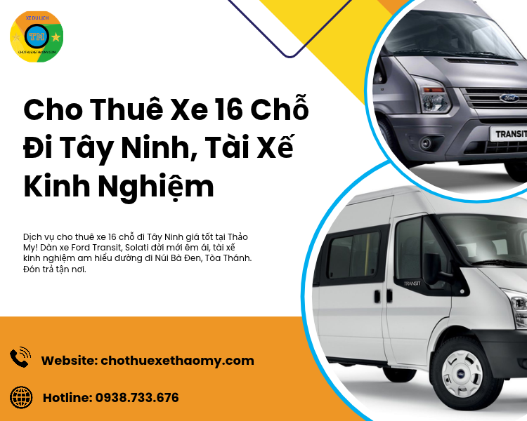 Cho Thuê Xe 16 Chỗ Đi Tây Ninh, Tài Xế Kinh Nghiệm Tận Tâm Tại Thảo My