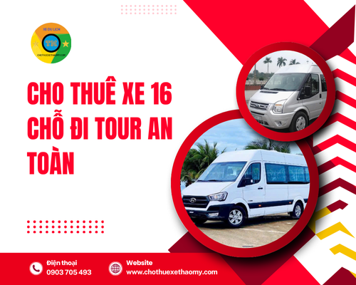 Cho thuê xe 16 chỗ đi tour an toàn tại thuê xe thảo my
