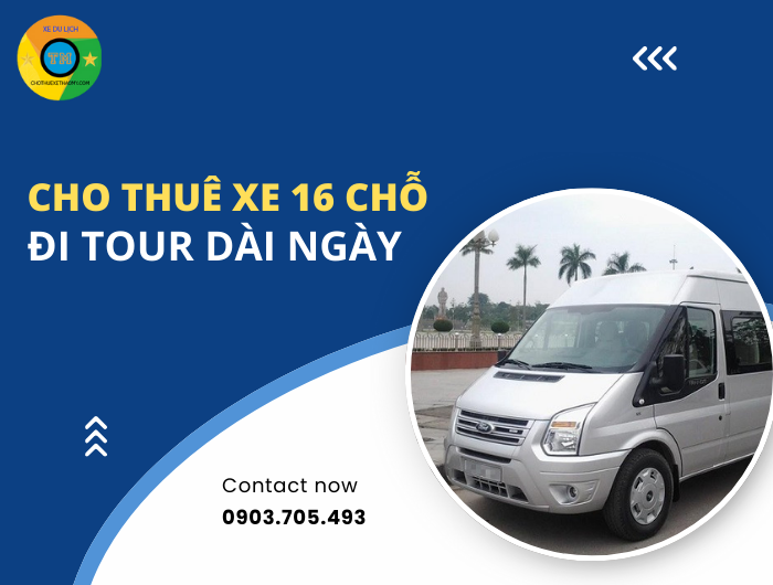 Cho thuê xe 16 chỗ đi tour dài ngày