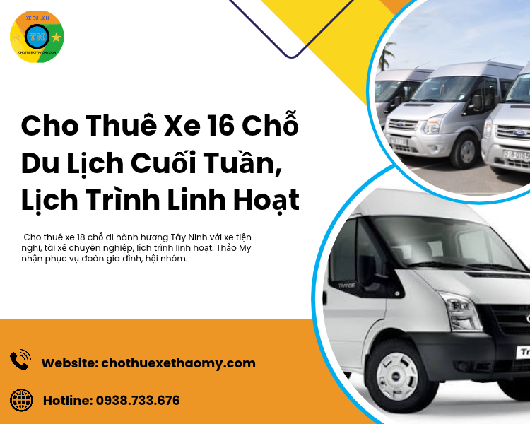 Cho Thuê Xe 16 Chỗ Du Lịch Cuối Tuần: Khám Phá Lịch Trình Linh Hoạt, Tối Ưu Chi Phí Tại Thảo My