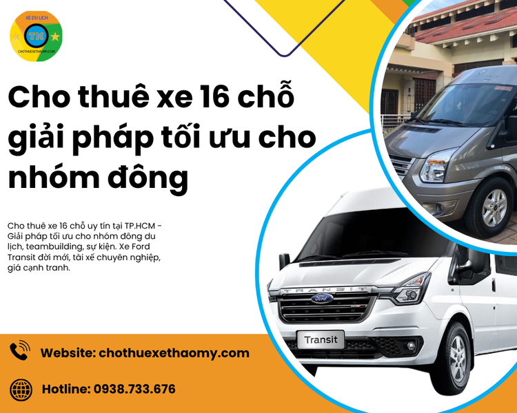 Cho Thuê Xe 16 Chỗ – Giải Pháp Tối Ưu Cho Nhóm Đông Người