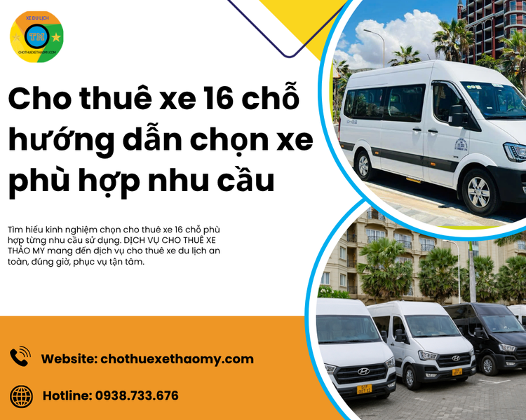 Cho thuê xe 16 chỗ hướng dẫn chọn xe phù hợp nhu cầu