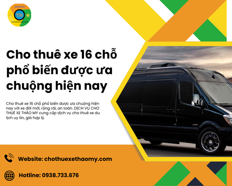 Cho thuê xe 16 chỗ phổ biến được ưa chuộng hiện nay