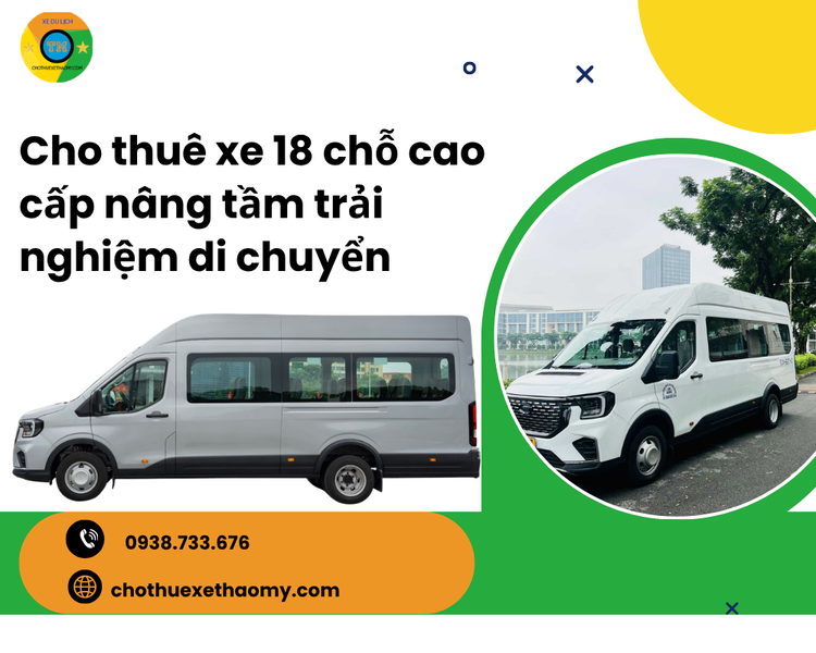 Cho Thuê Xe 18 Chỗ Cao Cấp Nâng Tầm Trải Nghiệm Di Chuyển