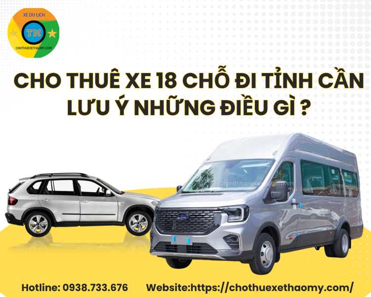 Cho thuê xe 18 chỗ đi tỉnh cần lưu ý những điều gì?