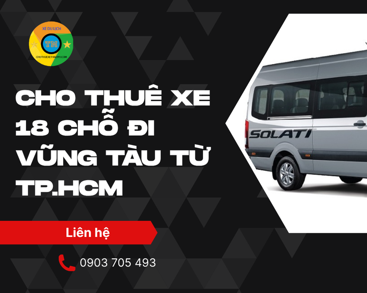 Dịch Vụ Cho Thuê Xe 18 Chỗ Đi Vũng Tàu Từ TP.HCM Uy Tín, Giá Rẻ