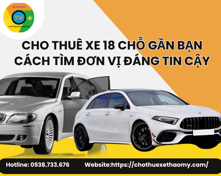 Cho Thuê Xe 18 Chỗ Gần Bạn – Cách Tìm Đơn Vị Đáng Tin Cậy