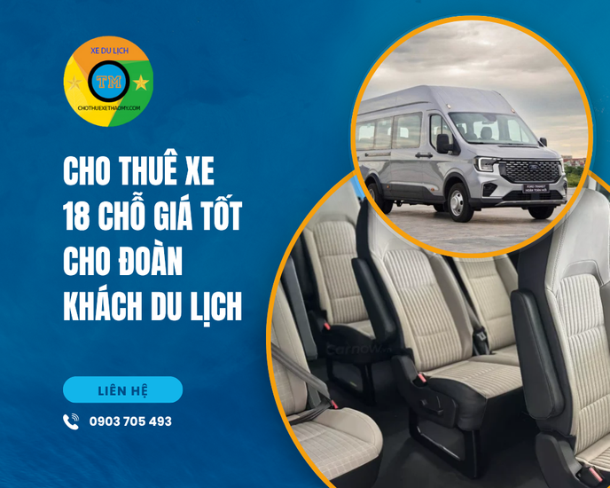 Dịch Vụ Cho Thuê Xe 18 Chỗ Giá Tốt Cho Đoàn Khách Du Lịch tại thuê xe thảo my