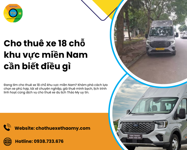 Cho Thuê Xe 18 Chỗ Khu Vực Miền Nam Cần Biết Điều Gì?