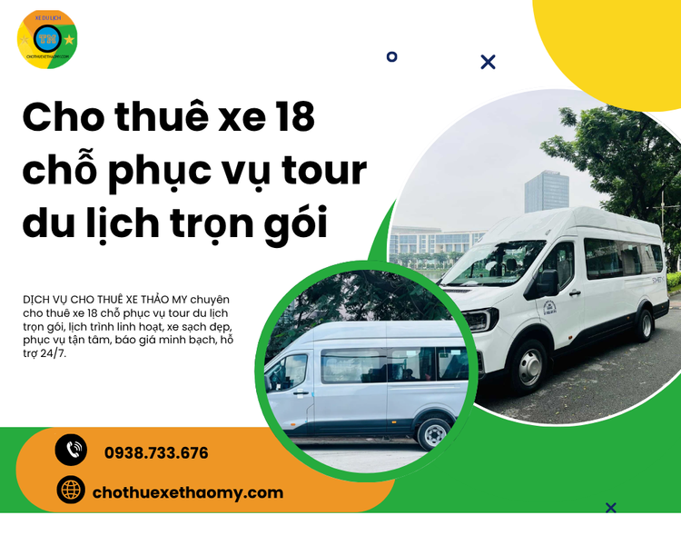 Cho thuê xe 18 chỗ phục vụ tour du lịch trọn gói – Giải pháp di chuyển tiện nghi, tiết kiệm cho mọi hành trình
