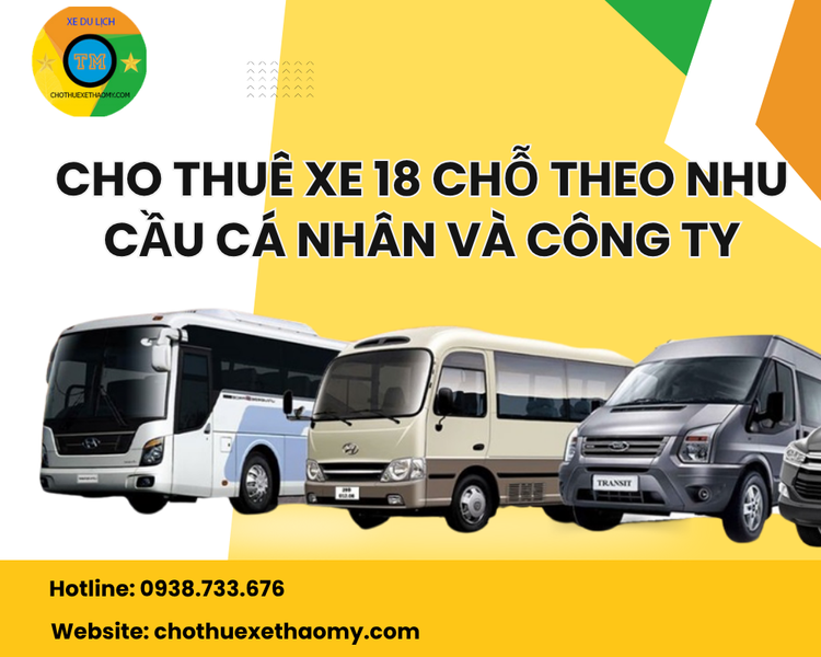 Cho Thuê Xe 18 Chỗ Theo Nhu Cầu Cá Nhân Và Công Ty – Giải Pháp Di Chuyển Linh Hoạt, Tiện Nghi Và Tiết Kiệm