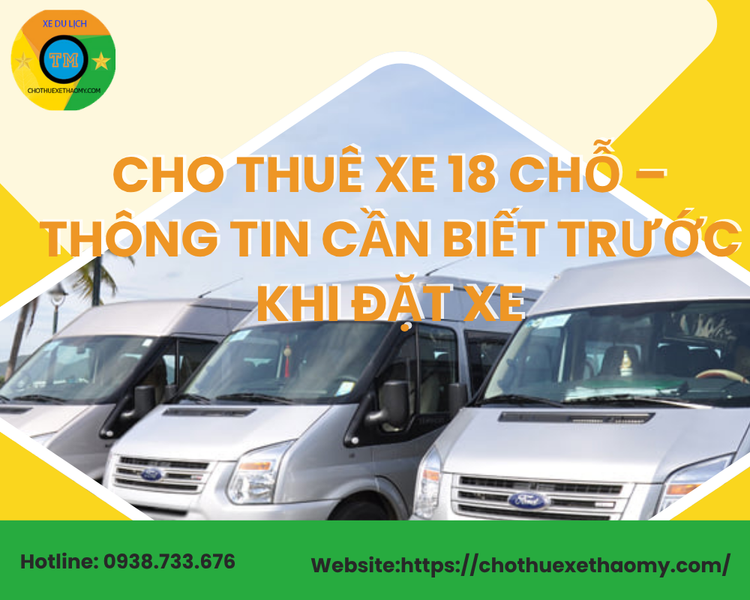Cho Thuê Xe 18 Chỗ – Thông Tin Cần Biết Trước Khi Đặt Xe