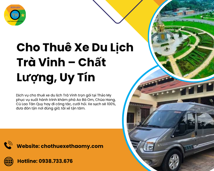 Cho Thuê Xe Du Lịch Trà Vinh – Chất Lượng, Uy Tín Hàng Đầu Tại Thảo My