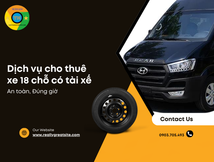 Dịch vụ cho thuê xe 18 chỗ có tài xế an toàn, đúng giờ