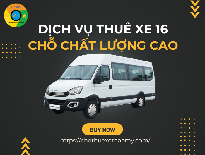 Dịch vụ thuê xe 16 chỗ chất lượng cao