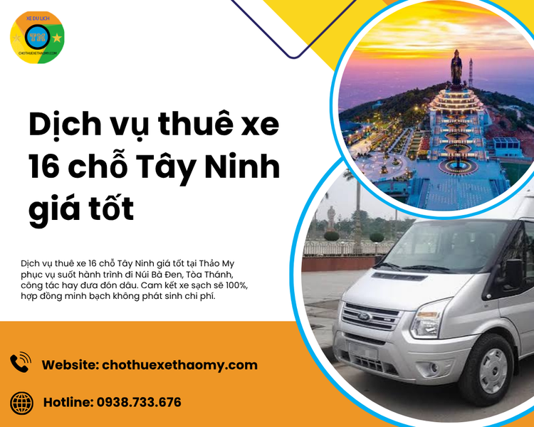 Dịch Vụ Thuê Xe 16 Chỗ Tây Ninh Giá Tốt Uy Tín Hàng Đầu Tại Thảo My