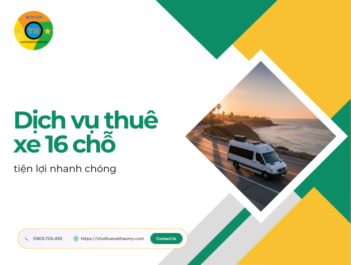 Dịch vụ thuê xe 16 chỗ tiện lợi, nhanh chóng