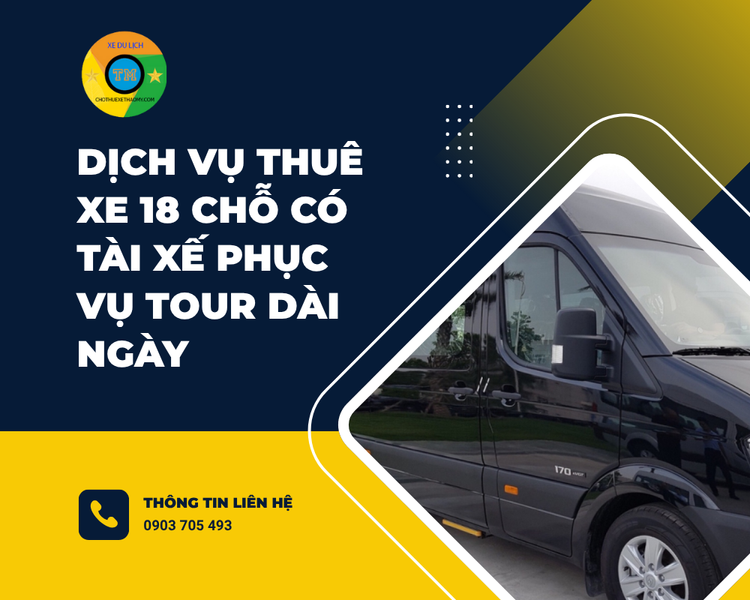 Dịch Vụ Thuê Xe 18 Chỗ Có Tài Xế Phục Vụ Tour Dài Ngày tại thảo my