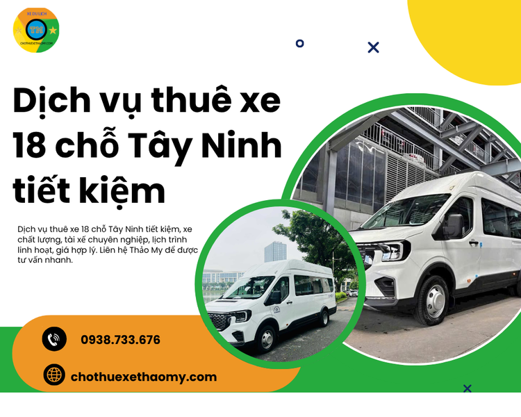 Dịch vụ thuê xe 18 chỗ Tây Ninh tiết kiệm – Đồng hành trọn vẹn mọi hành trình