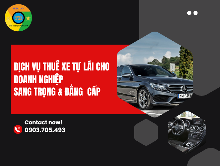 Dịch Vụ Thuê Xe Tự Lái Cho Doanh Nhân Đẳng Cấp & Riêng Tư