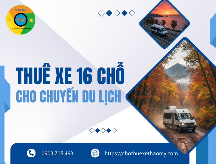 Thuê xe 16 chỗ cho chuyến du lịch