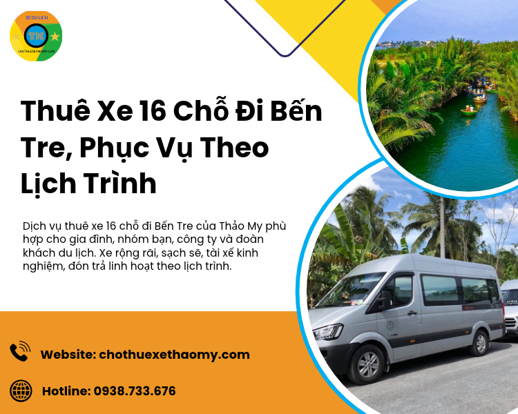 Thuê Xe 16 Chỗ Đi Bến Tre, Phục Vụ Theo Lịch Trình