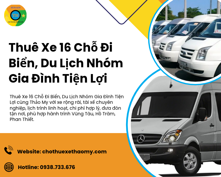 Thuê Xe 16 Chỗ Đi Biển, Du Lịch Nhóm Gia Đình Tiện Lợi Tại Thảo My