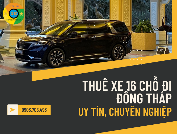 Thuê Xe 16 Chỗ Đi Đồng Tháp Uy Tín, Chuyên Nghiệp