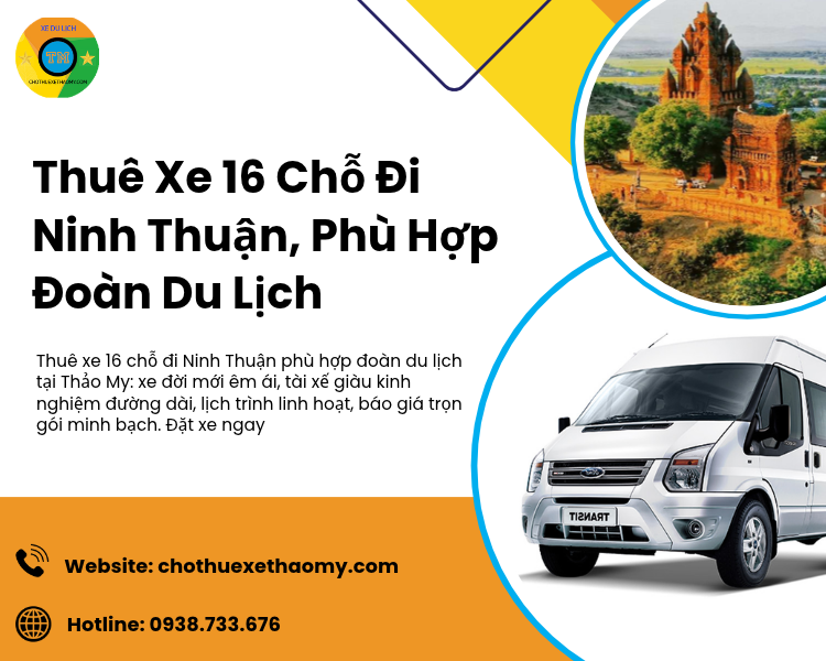 Thuê Xe 16 Chỗ Đi Ninh Thuận, Phù Hợp Đoàn Du Lịch