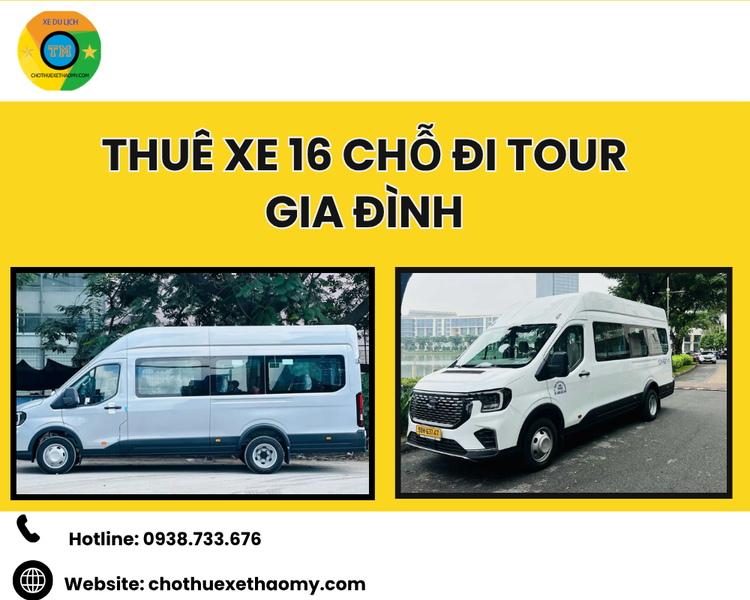 Thuê Xe 16 Chỗ Đi Tour Gia Đình – Giải Pháp Tiện Nghi Và An Toàn Từ Dịch Vụ Cho Thuê Xe Thảo My