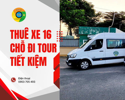 Thuê xe 16 chỗ đi tour tiết kiệm tại thuê xe thảo my
