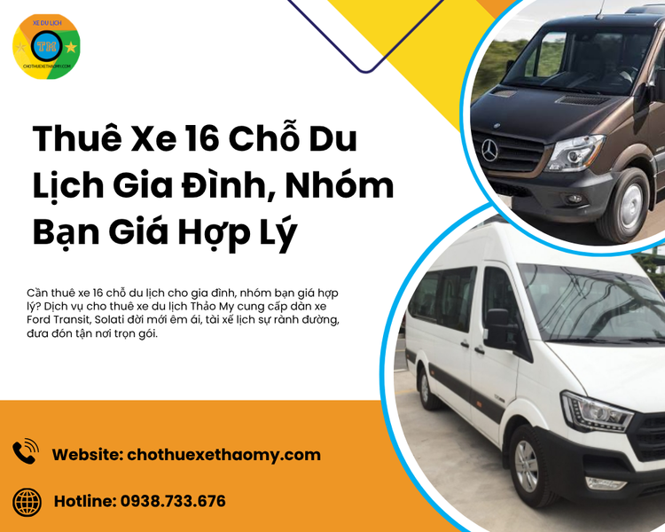 Thuê Xe 16 Chỗ Du Lịch Gia Đình, Nhóm Bạn Giá Hợp Lý Tại Thảo My