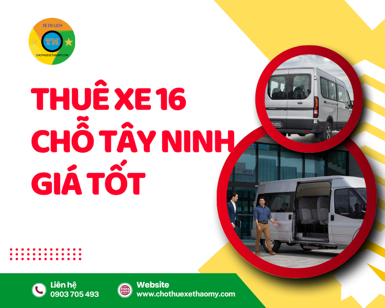 Thuê xe 16 chỗ Tây Ninh giá tốt nhất thị trường - Dịch Vụ Cho Thuê Xe Thảo My