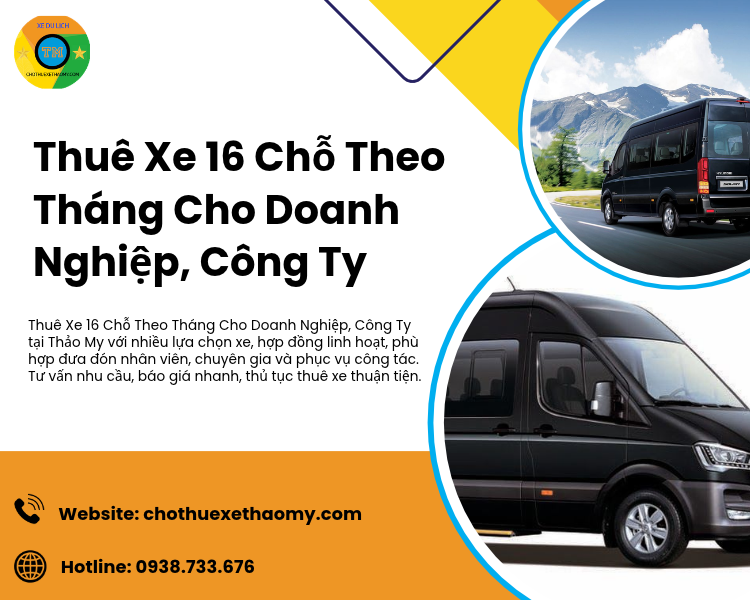 Thuê Xe 16 Chỗ Theo Tháng Cho Doanh Nghiệp, Công Ty