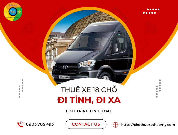 Thuê xe 18 chỗ đi tỉnh, đi xa, lịch trình linh hoạt