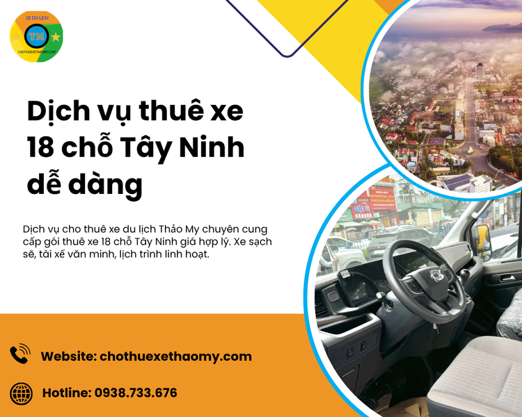 Dịch Thuê xe 18 chỗ Tây Ninh giá hợp lý: Cẩm nang trọn gói từ A-Z cho hành trình an toàn và tiết kiệm